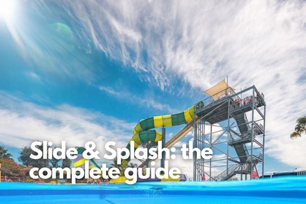 Slide & Splash: the complete guide
