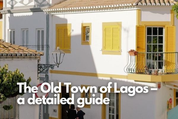 The Old Town of Lagos – a detailed guide